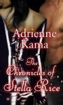 The Chronicles of Stella Rice - Adrienne Kama