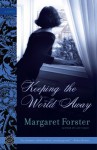 Keeping the World Away: A Novel - Margaret Forster