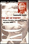 The Art of Poetry: Poems, Parodies, Interviews, Essays, and Other Work - Kenneth Koch