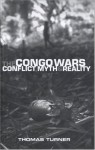 The Congo Wars: Conflict, Myth and Reality - Thomas Turner