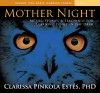 Mother Night: Myths, Stories, And Teachings For Learning To See In The Dark - Clarissa Pinkola Estés