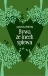 Bywa, że mech śpiewa - Agnieszka Hellwig