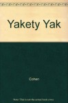 Yakety Yak: The Midnight Confessions and Revelations of Thirty Five Rock Stars and Legends - Scott Cohen