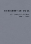 Christopher Wool: Pattern Paintings 1987-2000 - Christopher Wool