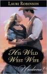 His Wild West Wife - Lauri Robinson