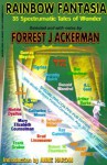 Rainbow Fantasia: 35 Spectrumatic Tales of Wonder - Forrest J. Ackerman