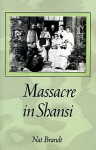 Massacre in Shansi - Nat Brandt