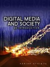 Digital Media and Society: An Introduction - Adrian Athique