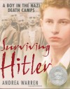 Surviving Hitler: A Boy in the Nazi Death Camps - Andrea Warren