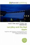 Larryboy and the Bad Apple - Agnes F. Vandome, John McBrewster, Sam B Miller II