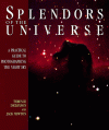 Splendors of the Universe: A Practical Gudie to Photographing the Night Sky - Terence Dickinson