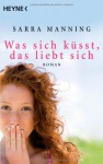 Was sich küsst, das liebt sich - Sarra Manning