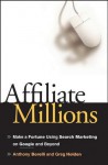 Affiliate Millions: Make a Fortune Using Search Marketing on Google and Beyond - Anthony Borelli, Greg Holden