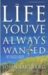 The Life You've Always Wanted: Spiritual Disciplines for Ordinary People - John Ortberg