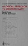 A Logical Approach to Discrete Math (Monographs in Computer Science) - David Gries, Fred B. Schneider, James J. Horning