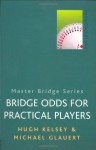 Bridge Odds for Practical Players (Master Bridge) - Hugh Walter Kelsey
