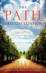 The Path To Reconciliation: Connecting People To God And To Each Other - Neil T. Anderson