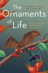 The Ornaments of Life: Coevolution and Conservation in the Tropics - Theodore H. Fleming