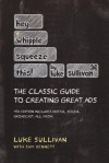 Hey, Whipple, Squeeze This: The Classic Guide to Creating Great Ads - Luke Sullivan