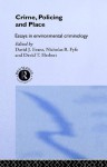 Crime, Policing and Place: Essays in Environmental Criminology - Nicholas R. Fyfe, David Evans, David Herbert