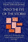 A Handbook of International Peacebuilding: Into The Eye Of The Storm - John Paul Lederach