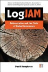 Logjam: Deforestation and the Crisis of Global Governance - David Humphreys