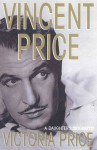 Vincent Price: A Daughter's Biography - Victoria Price