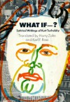 What if--? Satirical writings of Kurt Tucholsky - Kurt Tucholsky, Harry Zohn, Karl F. Ross
