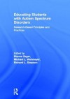 Educating Students with Autism Spectrum Disorders: Research-Based Principles and Practices - Dianne Zager, Michael L. Wehmeyer, Richard L. Simpson