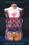 Good Heart: Poems - Deborah Keenan