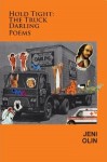 Hold Tight: The Truck Darling Poems By Jeni Olin - Jeni Olin