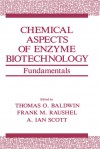 Chemical Aspects of Enzyme Biotechnology: Fundamentals - Thomas O. Baldwin