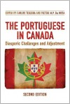 The Portuguese in Canada: Diasporic Challenges and Adjustment, 2nd Edition - Carlos Teixeira, Victor M.P. Da Rosa