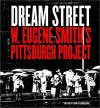 Dream Street: W. Eugene Smith's Pittsburgh Project - Sam Stephenson, W. Eugene Smith