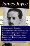 The Collected Works of James Joyce: Chamber Music + Dubliners + A Portrait of the Artist as a Young Man + Exiles + Ulysses (the original 1922 ed.) + Pomes ... Hero + The Critical Writings of James Joyce - James Joyce