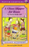 A Glass Slipper for Rosie - Patricia Reilly Giff, Julie Durrell