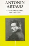 Collected Works 1 - Antonin Artaud, Alastair Hamilton, Victor Corti