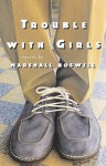 Trouble with Girls - Marshall Boswell