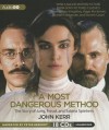 A Most Dangerous Method: The Story of Jung, Freud, & Sabina Speilrein - John Kerr