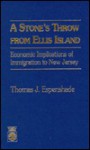 A Stone's Throw from Ellis Island: Economic Implications of Immigration to New Jersey - Thomas J. Espenshade