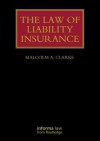 The Law of Liability Insurance - Malcolm A Clarke