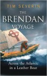 The Brendan Voyage: Across the Atlantic in a Leather Boat - Tim Severin