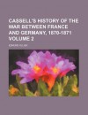 Cassell's History of the War Between France and Germany, 1870-1871 (Volume 1) - Edmund Ollier