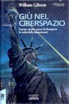 Giù nel ciberspazio - William Gibson, Delio Zinoni