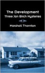 The Development: Three Jan Birch Mysteries - Marshall Thornton