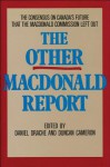 The Other MacDonald Report: The Consensus on Canada's Future That the MacDonald Commission Left Out - Duncan Cameron, Daniel Drache, Drache Daniel