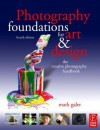 Photography Foundations for Art and Design: The Creative Photography Handbook (Photography Foundations for Art & Design) - Mark Galer