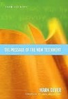 The Message of the New Testament - Mark Dever