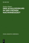 Der Schulddiskurs in Der Fruhen Nachkriegszeit: Ein Beitrag Zur Geschichte Des Sprachlichen Umbruchs Nach 1945 - Heidrun Kamper, Heidrun K Mper