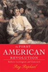 The First American Revolution: Before Lexington and Concord - Ray Raphael